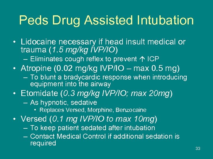 Peds Drug Assisted Intubation • Lidocaine necessary if head insult medical or trauma (1.