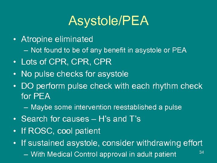 Asystole/PEA • Atropine eliminated – Not found to be of any benefit in asystole