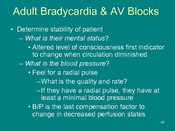 Adult Bradycardia & AV Blocks • Determine stability of patient – What is their