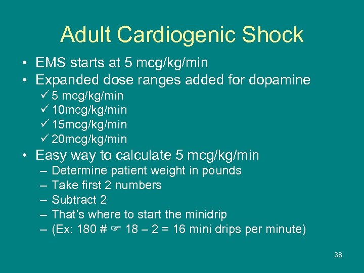 Adult Cardiogenic Shock • EMS starts at 5 mcg/kg/min • Expanded dose ranges added