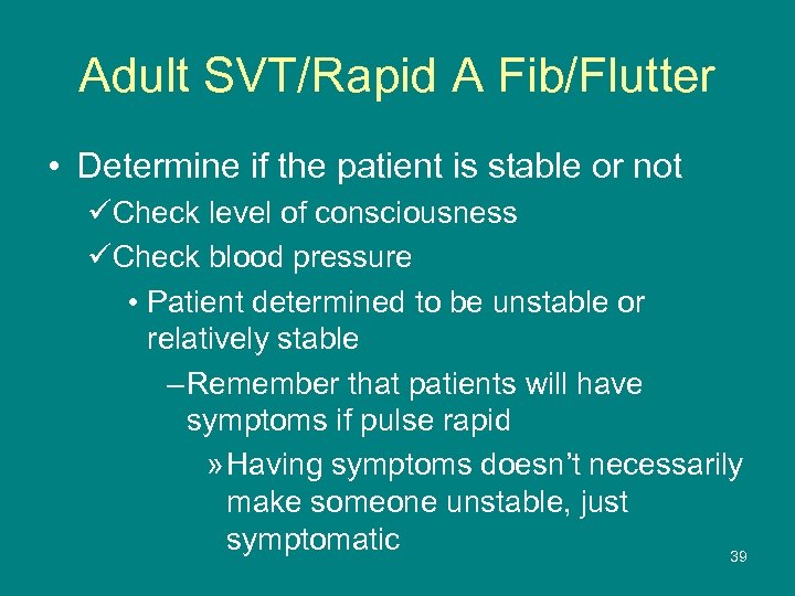 Adult SVT/Rapid A Fib/Flutter • Determine if the patient is stable or not üCheck