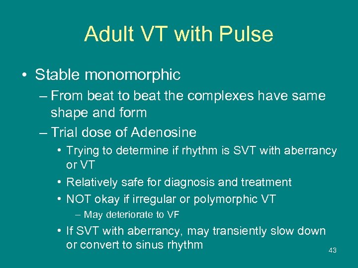 Adult VT with Pulse • Stable monomorphic – From beat to beat the complexes