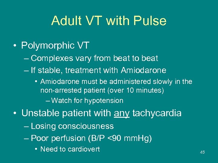 Adult VT with Pulse • Polymorphic VT – Complexes vary from beat to beat
