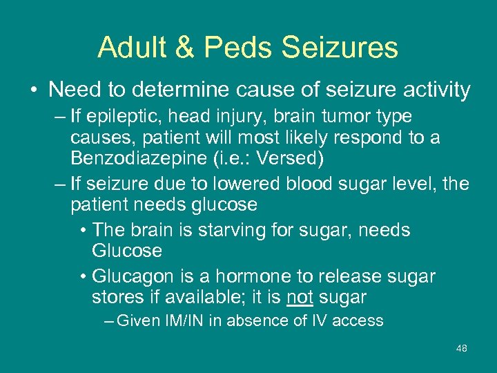 Adult & Peds Seizures • Need to determine cause of seizure activity – If
