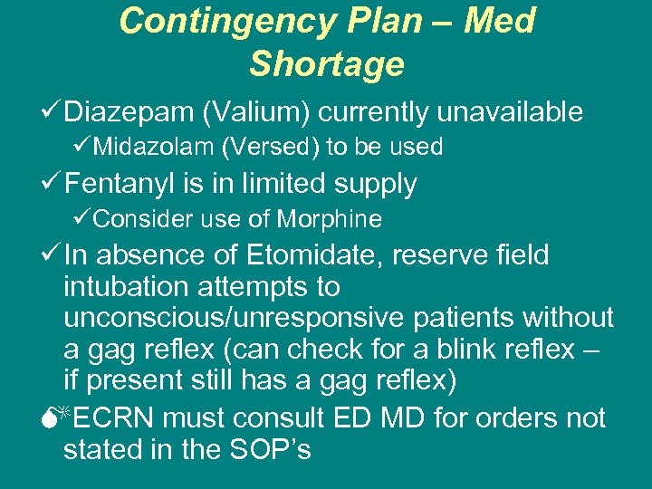 Contingency Plan – Med Shortage ü Diazepam (Valium) currently unavailable üMidazolam (Versed) to be