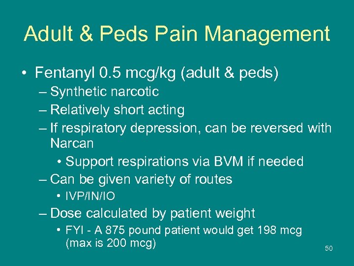 Adult & Peds Pain Management • Fentanyl 0. 5 mcg/kg (adult & peds) –