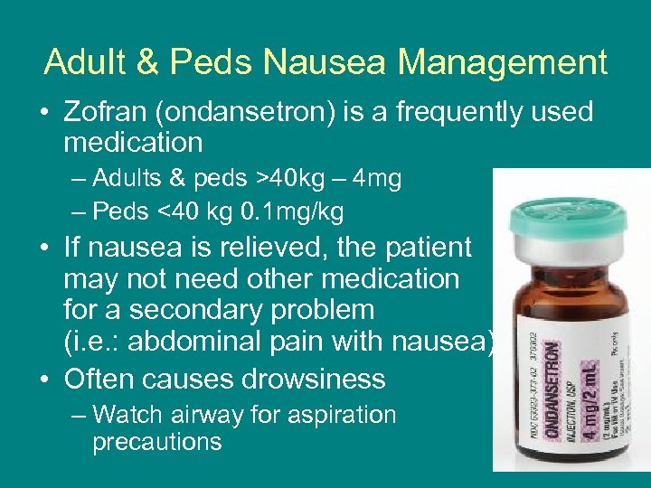 Adult & Peds Nausea Management • Zofran (ondansetron) is a frequently used medication –