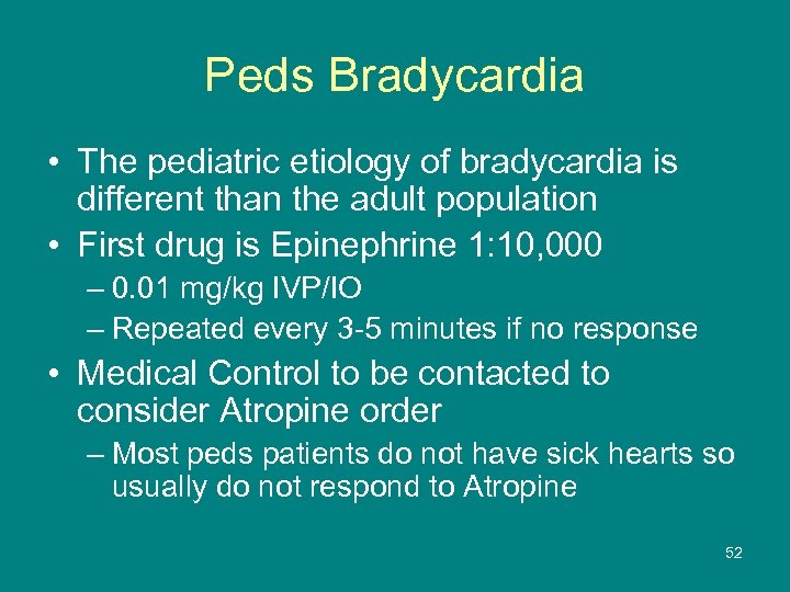 Peds Bradycardia • The pediatric etiology of bradycardia is different than the adult population