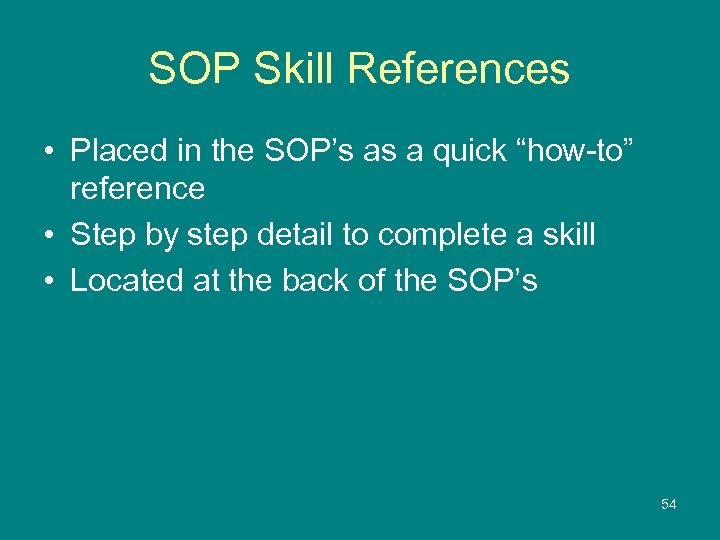 SOP Skill References • Placed in the SOP’s as a quick “how-to” reference •