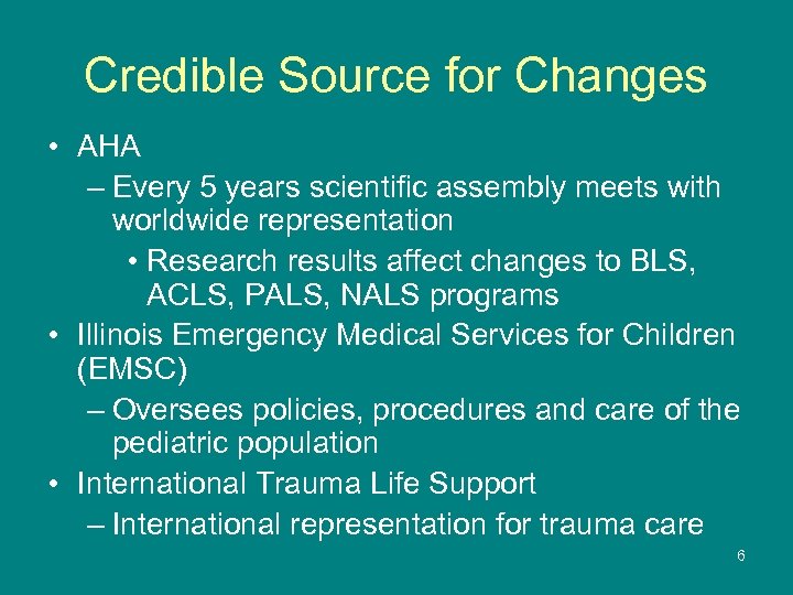 Credible Source for Changes • AHA – Every 5 years scientific assembly meets with