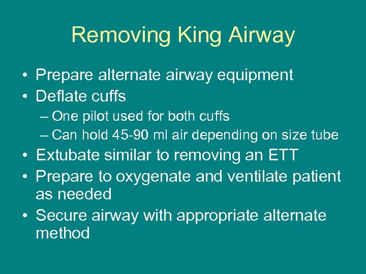 Removing King Airway • Prepare alternate airway equipment • Deflate cuffs – One pilot