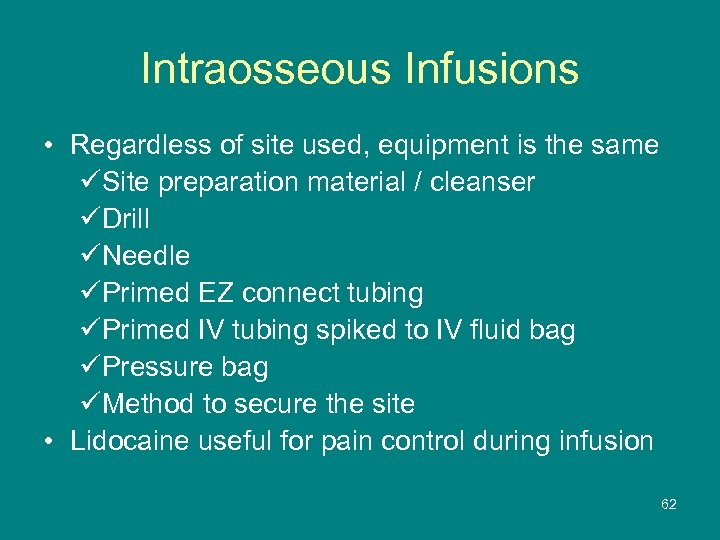 Intraosseous Infusions • Regardless of site used, equipment is the same üSite preparation material