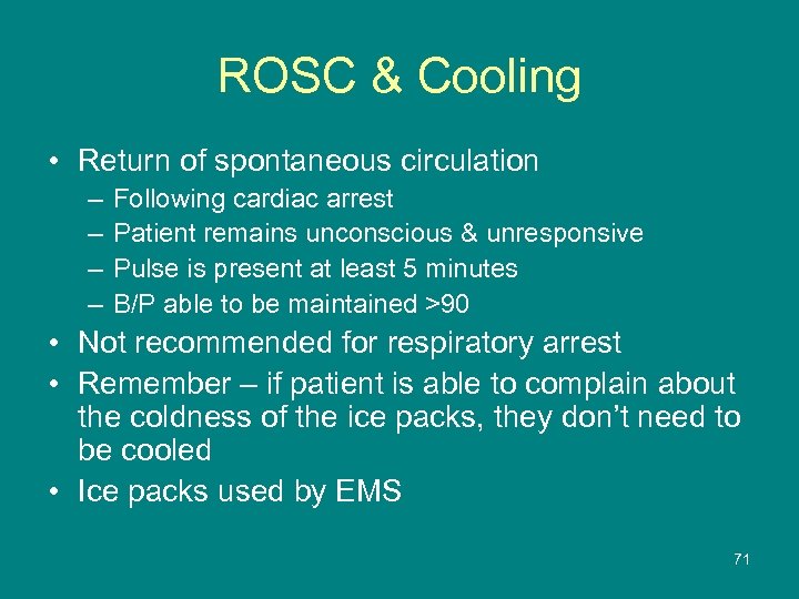 ROSC & Cooling • Return of spontaneous circulation – – Following cardiac arrest Patient
