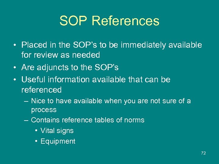 SOP References • Placed in the SOP’s to be immediately available for review as
