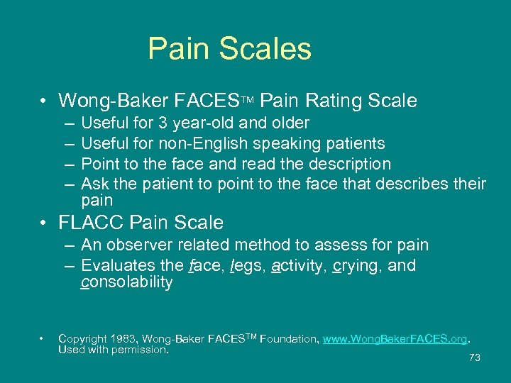 Pain Scales • Wong-Baker FACESTM Pain Rating Scale – – Useful for 3 year-old