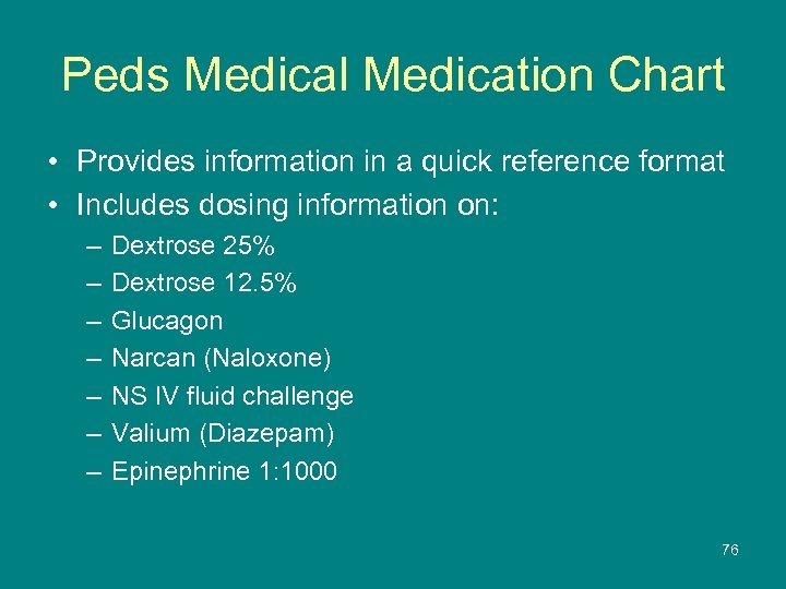Peds Medical Medication Chart • Provides information in a quick reference format • Includes
