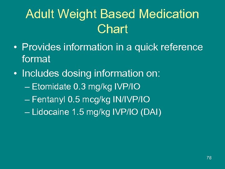 Adult Weight Based Medication Chart • Provides information in a quick reference format •