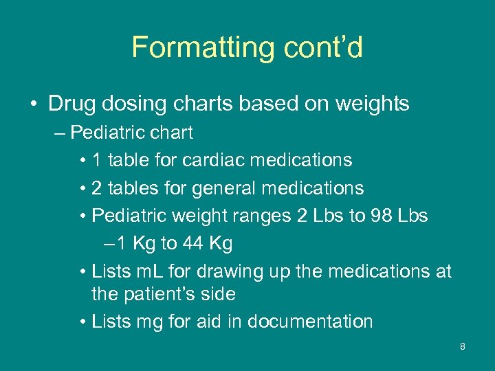 Formatting cont’d • Drug dosing charts based on weights – Pediatric chart • 1