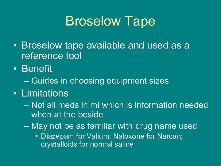 Broselow Tape • Broselow tape available and used as a reference tool • Benefit
