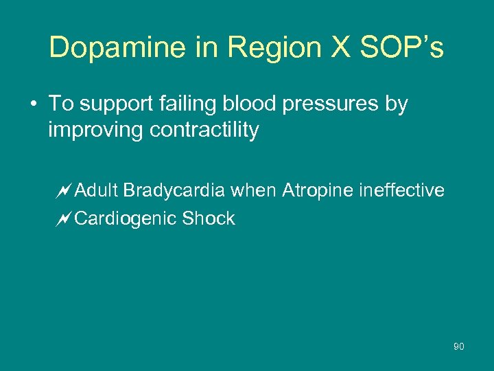 Dopamine in Region X SOP’s • To support failing blood pressures by improving contractility