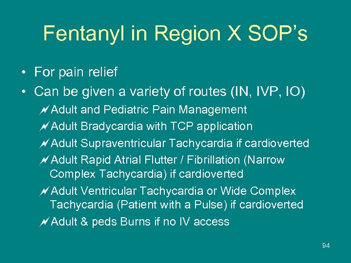 Fentanyl in Region X SOP’s • For pain relief • Can be given a