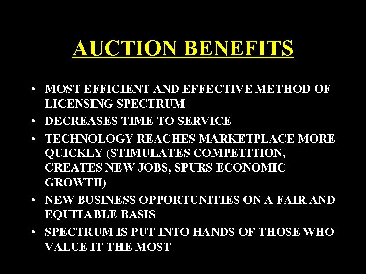 AUCTION BENEFITS • MOST EFFICIENT AND EFFECTIVE METHOD OF LICENSING SPECTRUM • DECREASES TIME