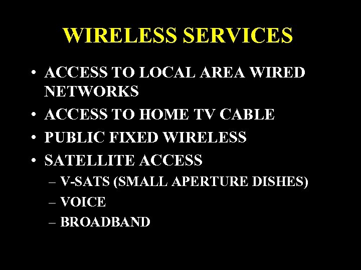WIRELESS SERVICES • ACCESS TO LOCAL AREA WIRED NETWORKS • ACCESS TO HOME TV