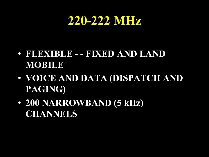 220 -222 MHz • FLEXIBLE - - FIXED AND LAND MOBILE • VOICE AND