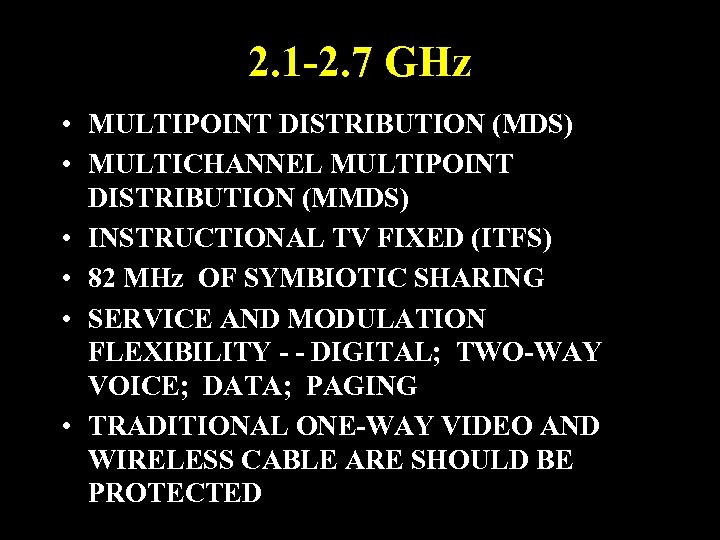2. 1 -2. 7 GHz • MULTIPOINT DISTRIBUTION (MDS) • MULTICHANNEL MULTIPOINT DISTRIBUTION (MMDS)