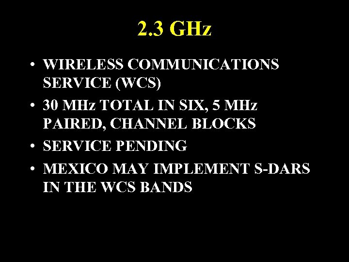 2. 3 GHz • WIRELESS COMMUNICATIONS SERVICE (WCS) • 30 MHz TOTAL IN SIX,