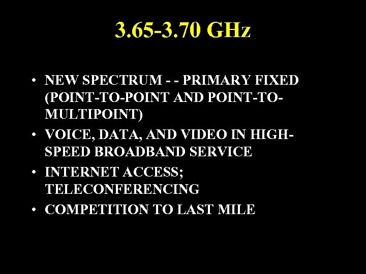 3. 65 -3. 70 GHz • NEW SPECTRUM - - PRIMARY FIXED (POINT-TO-POINT AND