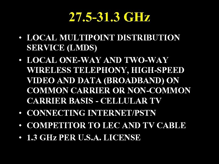 27. 5 -31. 3 GHz • LOCAL MULTIPOINT DISTRIBUTION SERVICE (LMDS) • LOCAL ONE-WAY