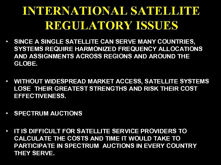 INTERNATIONAL SATELLITE REGULATORY ISSUES • SINCE A SINGLE SATELLITE CAN SERVE MANY COUNTRIES, SYSTEMS