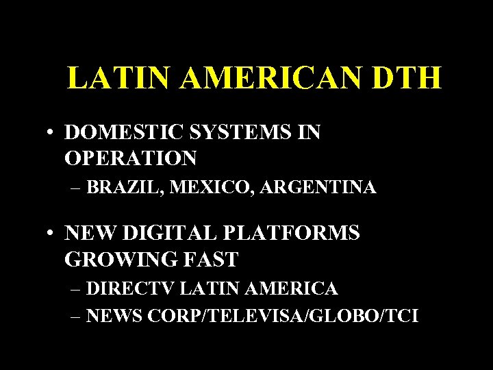 LATIN AMERICAN DTH • DOMESTIC SYSTEMS IN OPERATION – BRAZIL, MEXICO, ARGENTINA • NEW