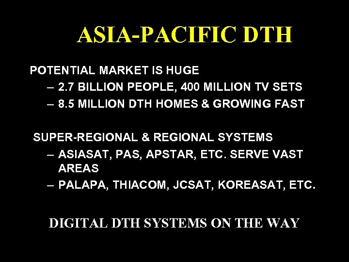 ASIA-PACIFIC DTH POTENTIAL MARKET IS HUGE – 2. 7 BILLION PEOPLE, 400 MILLION TV