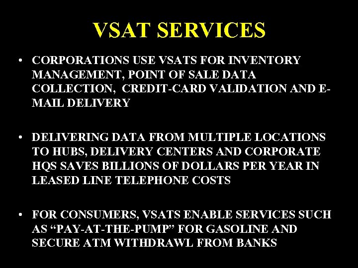 VSAT SERVICES • CORPORATIONS USE VSATS FOR INVENTORY MANAGEMENT, POINT OF SALE DATA COLLECTION,