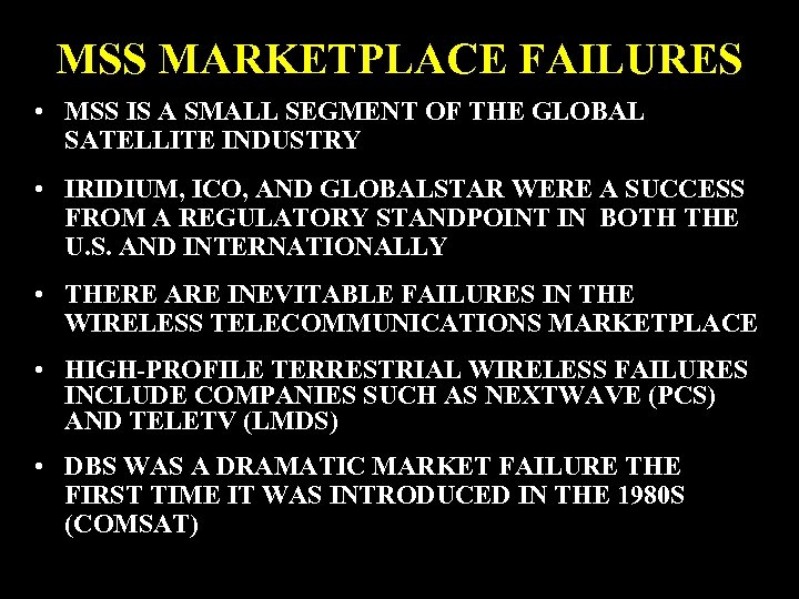 MSS MARKETPLACE FAILURES • MSS IS A SMALL SEGMENT OF THE GLOBAL SATELLITE INDUSTRY