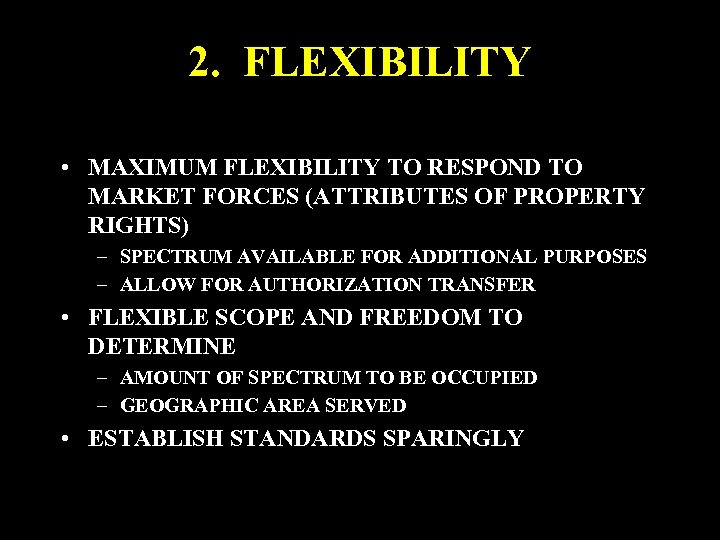 2. FLEXIBILITY • MAXIMUM FLEXIBILITY TO RESPOND TO MARKET FORCES (ATTRIBUTES OF PROPERTY RIGHTS)