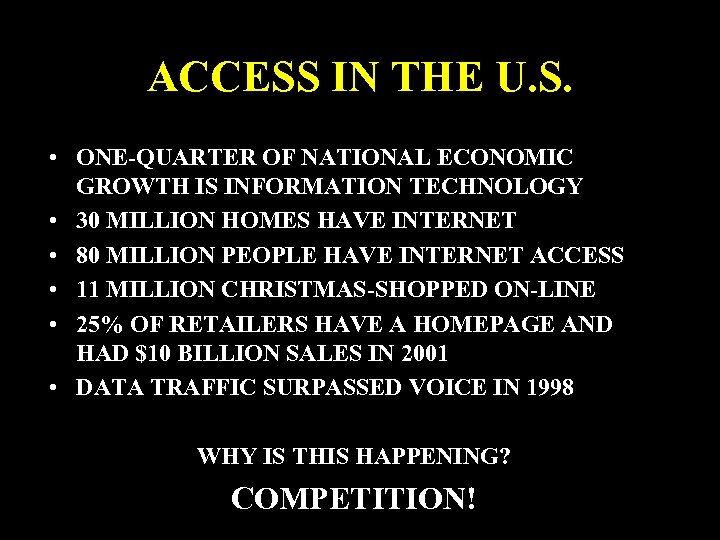 ACCESS IN THE U. S. • ONE-QUARTER OF NATIONAL ECONOMIC GROWTH IS INFORMATION TECHNOLOGY