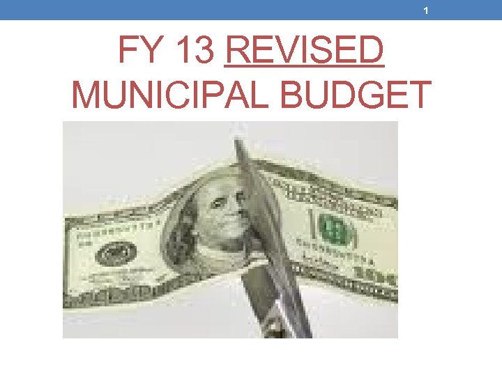 1 FY 13 REVISED MUNICIPAL BUDGET 