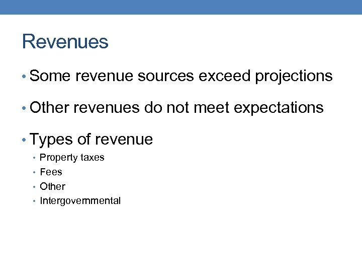 Revenues • Some revenue sources exceed projections • Other revenues do not meet expectations
