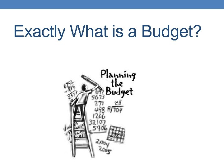 Exactly What is a Budget? 