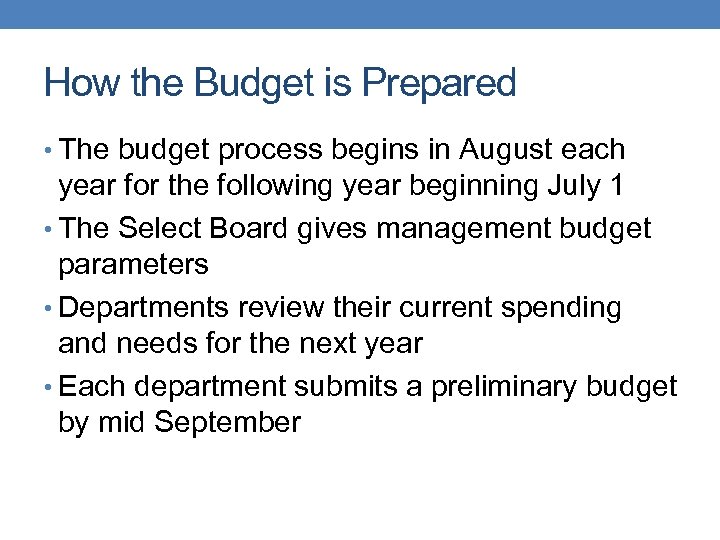 How the Budget is Prepared • The budget process begins in August each year