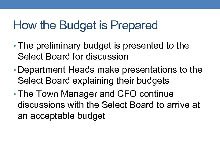 How the Budget is Prepared • The preliminary budget is presented to the Select