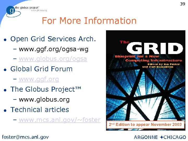 39 For More Information l Open Grid Services Arch. – www. ggf. org/ogsa-wg –