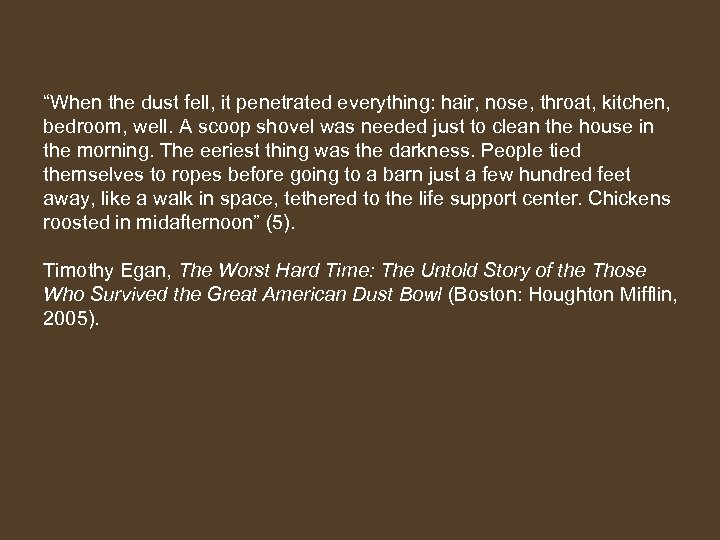 “When the dust fell, it penetrated everything: hair, nose, throat, kitchen, bedroom, well. A