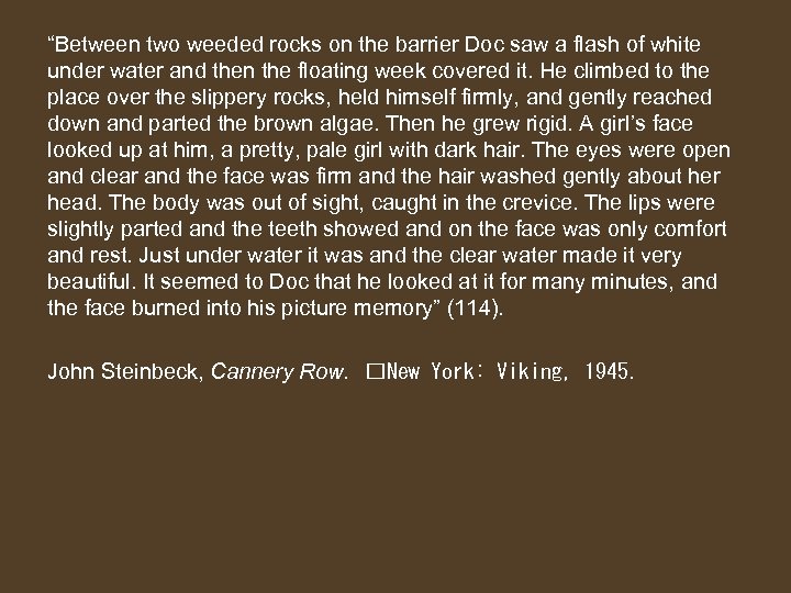 “Between two weeded rocks on the barrier Doc saw a flash of white under