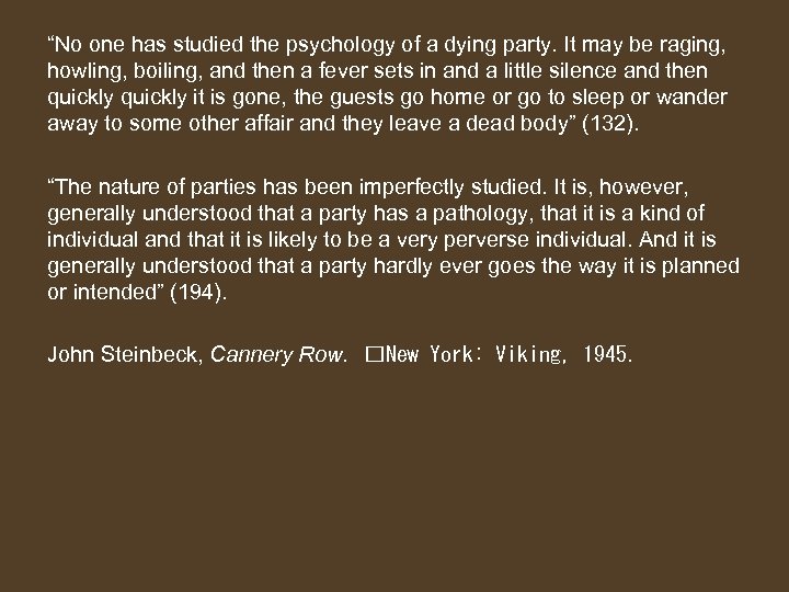 “No one has studied the psychology of a dying party. It may be raging,