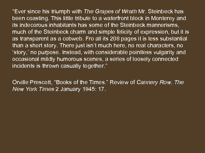 “Ever since his triumph with The Grapes of Wrath Mr. Steinbeck has been coasting.