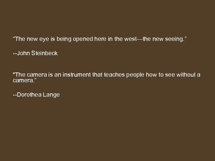 “The new eye is being opened here in the west—the new seeing. ” --John
